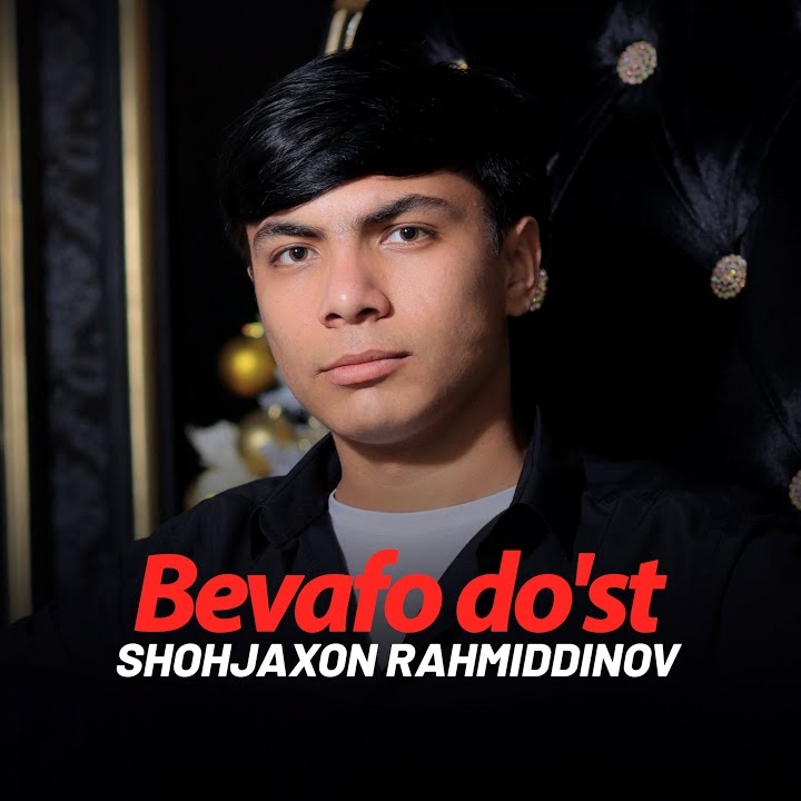 Shohjaxon Rahmiddinov - Bevafo do’st