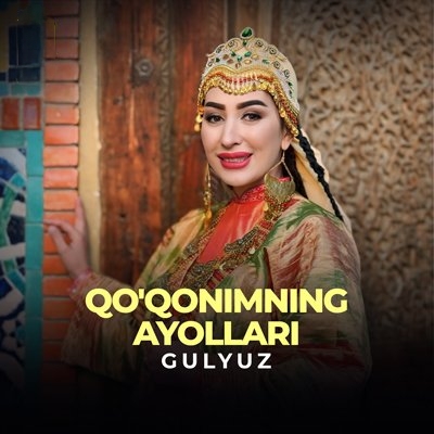 Gulyuz - Qo’qonimning ayollari