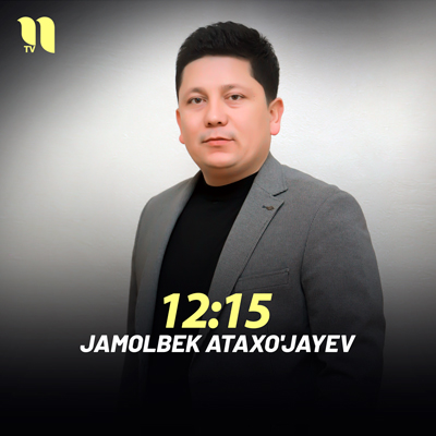 Jamolbek Ataxo'jayev - 12:15