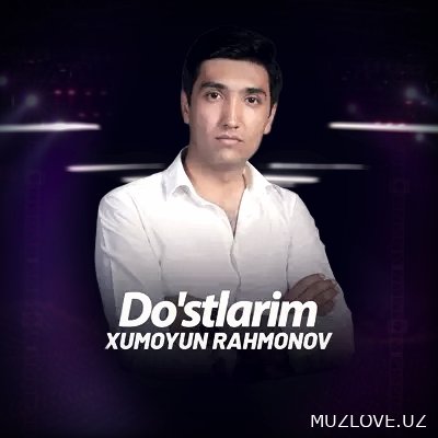 Xumoyun Rahmonov - Do'stlarim