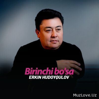 Erkin Xudoyqulov - Birinchi bo’sa