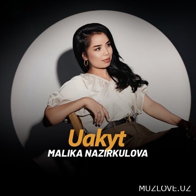 Malika Nazirkulova - Uakyt