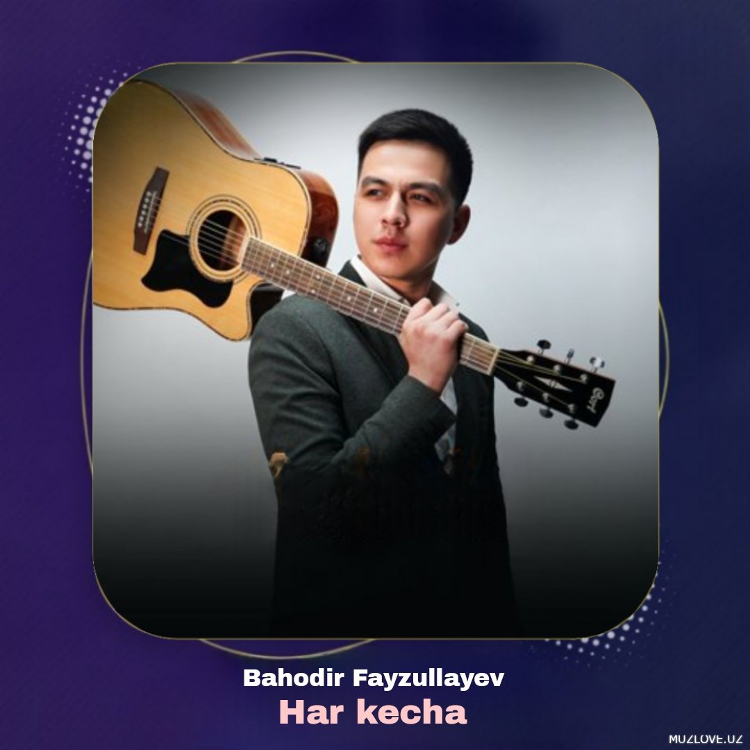 Bahodir Fayzullayev - Har kecha