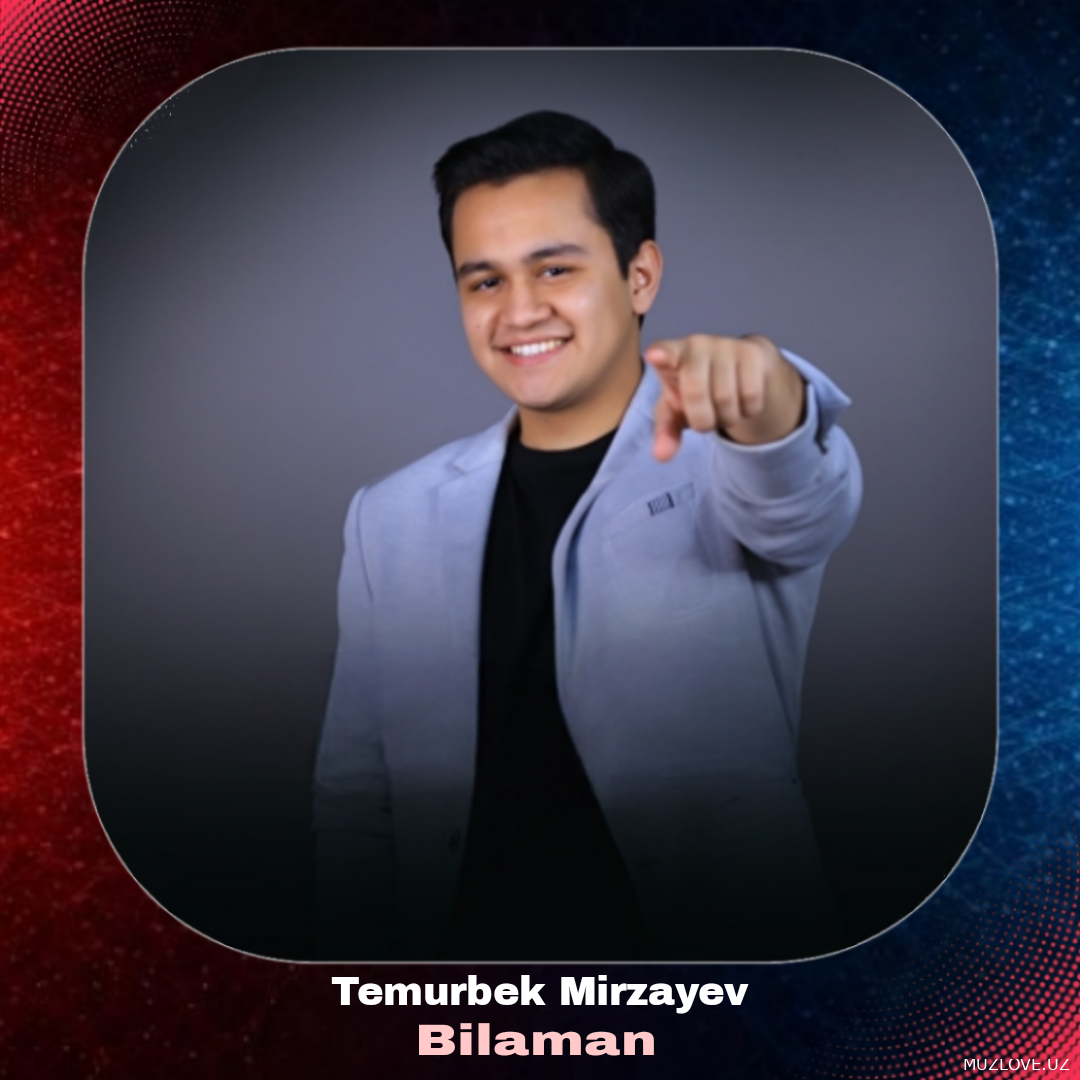 Temurbek Mirzayev - Bilaman