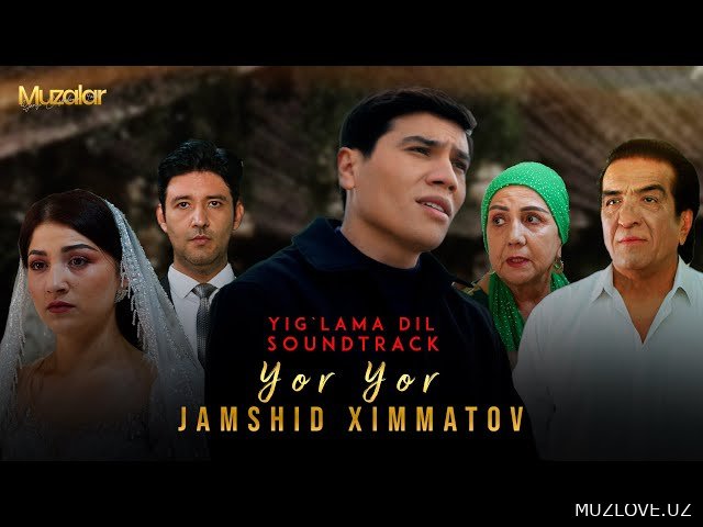 Jamshid Ximmatov - Yor Yor (Yig`lama dil Soundtrack)