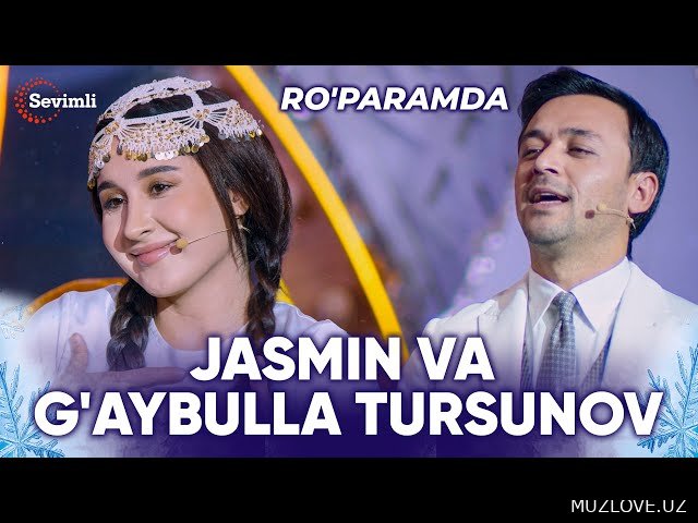 Jasmin va G'aybulla Tursunov - Ro'paramda