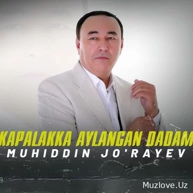 Muhiddin Jo'rayev - Kapalakka aylangan Dadam