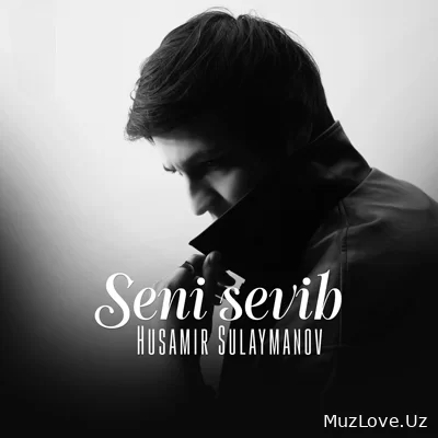 Husamir Sulaymanov - Seni sevib